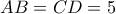 AB=CD=5
