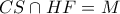 \displaystyle CS \cap HF = M \displaystyle CS \cap HF = M