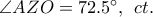 \angle AZO = {72.5^ \circ },\;\,ct.