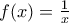 f(x) = \frac{1}{x}