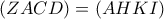 \left ( ZACD \right )=\left ( AHKI \right )