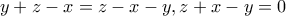 \displaystyle{y+z-x=z-x-y, z+x-y=0}