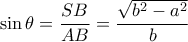 \sin \theta = \dfrac {SB}{AB}=  \dfrac {\sqrt {b^2-a^2}}{b}