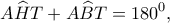 \displaystyle A\widehat HT + A\widehat BT = {180^0},