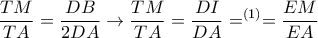 \displaystyle \frac{TM }{TA}=   \frac{DB}{2DA} \rightarrow  \frac{TM }{TA}=   \frac{DI}{DA}=^{(1)}= \frac{EM}{EA}