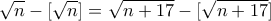 \displaystyle{\sqrt{n}-[\sqrt{n}]=\sqrt{n+17}-[\sqrt{n+17}]}