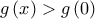 \displaystyle{g\left( x \right) > g\left( 0 \right)}