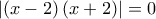 \left|\left(x-2 \right)\left(x+2 \right) \right|=0