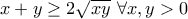 \displaystyle{x+y\geq 2\sqrt{xy}~\forall x,y>0}