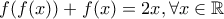 f(f(x))+f(x)=2x, \forall x \in \mathbb{R}