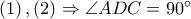 \left ( 1 \right ),\left ( 2 \right )\Rightarrow \angle ADC=90^\circ \left ( 1 \right ),\left ( 2 \right )\Rightarrow \angle ADC=90^\circ
