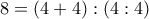 8=(4+4):(4:4)