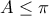 A\le \pi