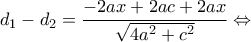 \displaystyle{{d_1} - {d_2} = \frac{{ - 2ax + 2ac + 2ax}}{{\sqrt {4{a^2} + {c^2}} }} \Leftrightarrow }