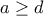 a\geq d