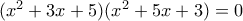 (x^2+3x+5)(x^2+5x+3)=0