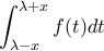 \displaystyle{\int_{\lambda  - x}^{\lambda  + x} {f(t)dt} }