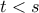 t<s
