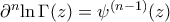 \partial^n\!\ln\Gamma(z)=\psi^{(n-1)}(z)