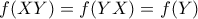 f(XY)=f(YX)=f(Y)