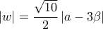 \displaystyle{\left | w \right |=\frac{\sqrt{10}}{2}\left | a-3\beta \right |}