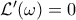 \mathcal{L}^\prime(\omega)=0
