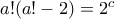 a!(a!-2)=2^c