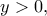 y>0,