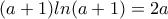 (a+1)ln(a+1)=2a (a+1)ln(a+1)=2a