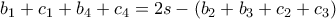 \displaystyle b_1+c_1+b_4+c_4=2s-(b_2+b_3+c_2+c_3) \displaystyle b_1+c_1+b_4+c_4=2s-(b_2+b_3+c_2+c_3)
