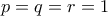 \displaystyle{p=q=r=1}