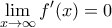 \displaystyle{ 
\mathop {\lim }\limits_{x \to \infty } f^ 
{\prime} (x) = 0 
}