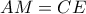 AM=CE