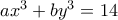 ax^{3}+by^{3}=14