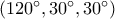 \left( {120^\circ ,30^\circ ,30^\circ } \right)