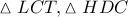 \displaystyle{\vartriangle LCT,\vartriangle HDC}