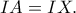IA=IX. IA=IX.