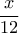 \dfrac{x}{12}
