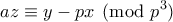 \displaystyle{az \equiv y-px \pmod{p^3}} \displaystyle{az \equiv y-px \pmod{p^3}}