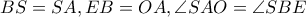 BS=SA,EB=OA, \angle SAO= \angle SBE