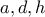 a,d,h