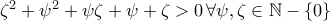 \zeta ^{2}+\psi ^{2}+\psi \zeta +\psi +\zeta >0\,\forall \psi ,\zeta \in \mathbb{N}-\left \{ 0 \right \}