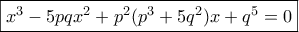 \boxed{x^3-5pqx^2+p^2(p^3+5q^2)x+q^5=0}