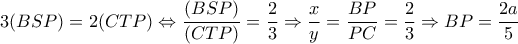  3(BSP)=2(CTP )\Leftrightarrow  \dfrac{(BSP)}{(CTP )}= \dfrac{2}{3} \Rightarrow   \dfrac{x}{y}= \dfrac{BP}{PC} = \dfrac{2}{3}     \Rightarrow BP= \dfrac{2a}{5}  