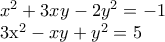 x^{2}+3xy-2y^{2}=-1 
 
3x^{2}-xy+y^{2}=5