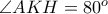 \angle AKH =80^{o}