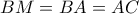 BM=BA=AC