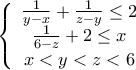 \displaystyle{ \left\{\begin{array}{cc}\frac{1}{y-x}+\frac{1}{z-y}\le 2\\ \frac{1}{6-z}+2\le x\\  x<y<z<6  \end{array}\right. }