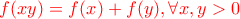 \color{red} f(xy)=f(x)+f(y), \forall x,y >0