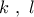 k\,\,,\,\,l